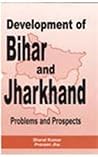 Development of Bihar and Jharkhand: Problems and prospects
