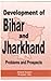 Development of Bihar and Jharkhand: Problems and prospects