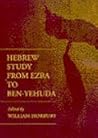 Hebrew Study from Ezra to Ben-Yehuda Hebrew Study from Ezra to Ben-Yehuda