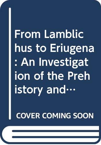 From Iamblichus to Eriugena: An Investigation of the Prehistory and Evolution of the Pseudo-Dionysian Tradition (Leather Bound)