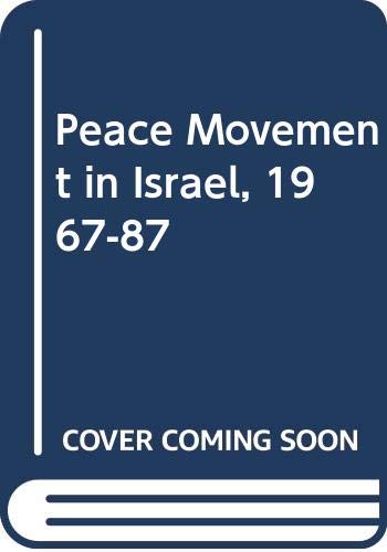 Peace Movement in Israel, 1967-87 (Hardcover)