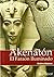 Akenaton/ Akenaton: El Faraon Iluminado/ the Illuminated Pharaoh (Spanish Edition)