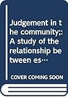 Judgement in the Community: A Study of the Relationship Between Eschatology and Ecclesiology in Paul Judgement in the Community: A Study of the Relationship Between Eschatology and Ecclesiology in Paul