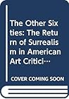 The Other Sixties: The Return of Surrealism in American Art Criticism