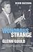 Wondrous Strange: The Life and Art of Glenn Gould