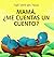 Mama, ¿me cuentas un cuento?
