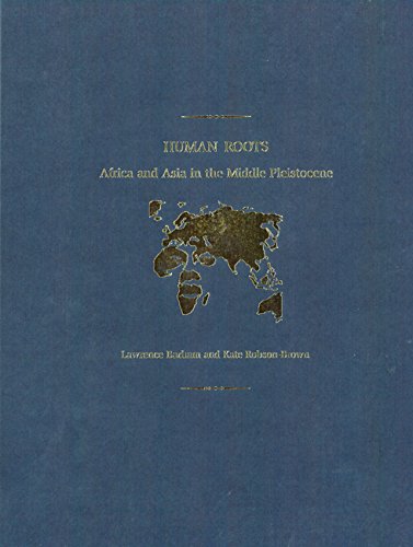 Human Roots*: Africa and Asia in the Middle Pleistocene (Hardcover)