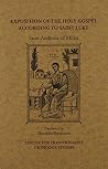 Exposition of the Holy Gospel According to Saint Luke with Fragments on the Prophecy of Isaias Exposition of the Holy Gospel According to Saint Luke with Fragments on the Prophecy of Isaias