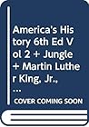 America's History 6e V2 & Jungle & Martin Luther King, Jr., Malcolm X, and the Civil Rights Struggle of the 1950s and 1960s