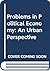 Problems in Political Economy: An Urban Perspective