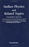 SURFACE PHYSICS AND RELATED TOPICS: FESTSCHRIFT FOR XIE XIDE
