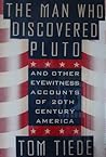 The Man Who Discovered Pluto: And Other Eyewitness Accounts of 20th Century America