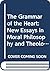 The Grammar of the Heart: New Essays in Moral Philosophy and Theology