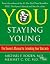 You: Staying Young: The Owner's Manual for Extending Your Warranty