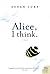 Alice, I Think