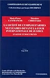 LICEITE DE L'EMPLOI D'ARMES NUCLEAIRES DEVANT LA COUR INTERNATIONALE DE JUSTICE (LA) LICEITE DE L'EMPLOI D'ARMES NUCLEAIRES DEVANT LA COUR INTERNATIONALE DE JUSTICE (LA)