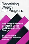 Redefining Wealth and Progress: New Ways to Measure Economic, Social, and Environmental Change