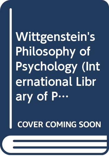 Wittgenstein's Philosophy of Psychology (International Library of Philosophy)