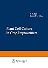 Plant Cell Culture in Crop Improvement (Basic Life Sciences) Plant Cell Culture in Crop Improvement (Basic Life Sciences)