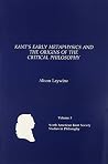 Kant's Early Metaphysics & the Origins of the Critical Philosophy Kant's Early Metaphysics & the Origins of the Critical Philosophy