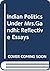 Indian politics under Mrs. Gandhi: Reflective essays