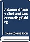 Advanced Pastry Chef and Understanding Baking