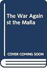 The War Against the Mafia The War Against the Mafia