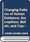 Changing Patterns of Human Existence: Assumptions, Beliefs, and Coping With the Stress of Change