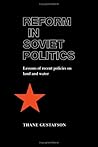 Reform in Soviet Politics: The Lessons of Recent Policies on Land and Water