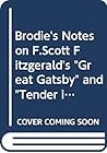 Brodie's Notes On F. Scott Fitzgerald's The Great Gatsby And Tender Is The Nigt Brodie's Notes On F. Scott Fitzgerald's The Great Gatsby And Tender Is The Nigt