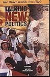 Are Other World Possible?: Talking New Politics Are Other World Possible?: Talking New Politics