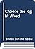 Choose the Right Word A Modern Guide to Synonyms