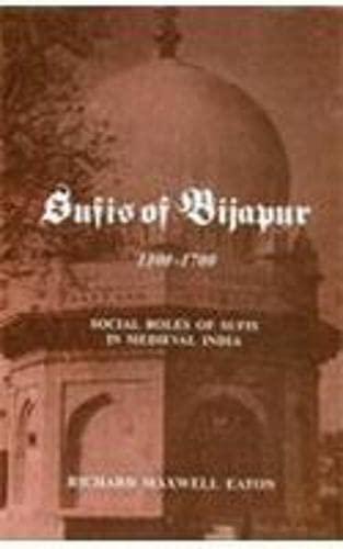 Sufis of Bijapur 1300-1700; Social Roles of Sufis in Medieval India (Hardcover)