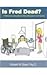 Is Fred Dead? A Manual on Sexuality for Men with Spinal Cord ... by Robert W. Baer