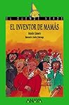 El inventor de mamás by Braulio Llamero