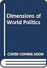 Dimensions of World Politics Dimensions of World Politics