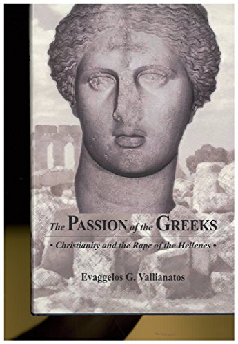 The Passion of the Greeks: Christianity and the Rape of the Hellenes (Hardcover)