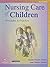 Nursing Care of Children - Text and Mosby's Care of Infants and Children Nursing Video Skills Package: Principles and Practice