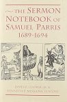 The Sermon Notebook of Samuel Parris, 1689-1694 (Volume 66) (PUBLICATIONS OF THE COLONIAL SOCIETY OF MASSACHUSETTS)