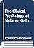 The Clinical Psychology of Melanie Klein by Otto  Weininger