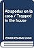 Atrapadas en la casa / Trapped in the house (Spanish Edition)