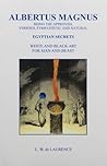 Albertus Magnus: Egyptian Secrets, White & Black Art for Man & Beast