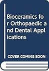 Bioceramics for Orthopaedic and Dental Applications