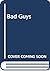 Bad Guys