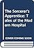 The Sorcerer's Apprentice: Tales of the Modern Hospital