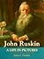 John Ruskin: A Life in Pictures