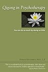 Qigong in Psychotherapy: You can do so much by doing so little.