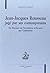 Jean-Jacques Rousseau jugé par ses contemporains: du "Discours sur les sciences et les arts" aux "Confessions"