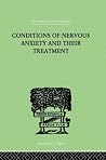 Conditions Of Nervous Anxiety And Their Treatment (International Library of Psychology) Conditions Of Nervous Anxiety And Their Treatment (International Library of Psychology)
