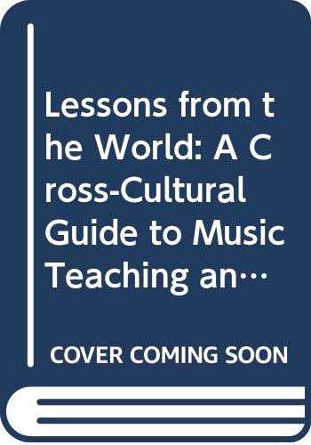 Lessons from the World: A Cross-Cultural Guide to Music Teaching and Learning (Hardcover)